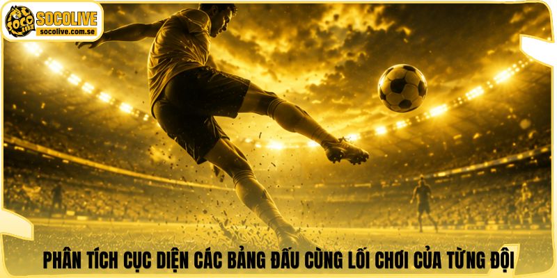 EURO | Khám Phá Lễ Hội Bóng Đá Đỉnh Cao Của Lục Địa Già 6 Phân tích cục diện các bảng đấu cùng lối chơi của từng đội